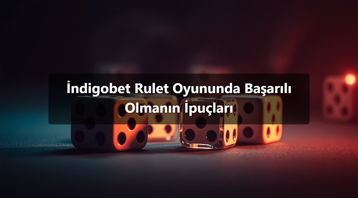İndigobet Rulet Oyununda Başarılı Olmanın İpuçları